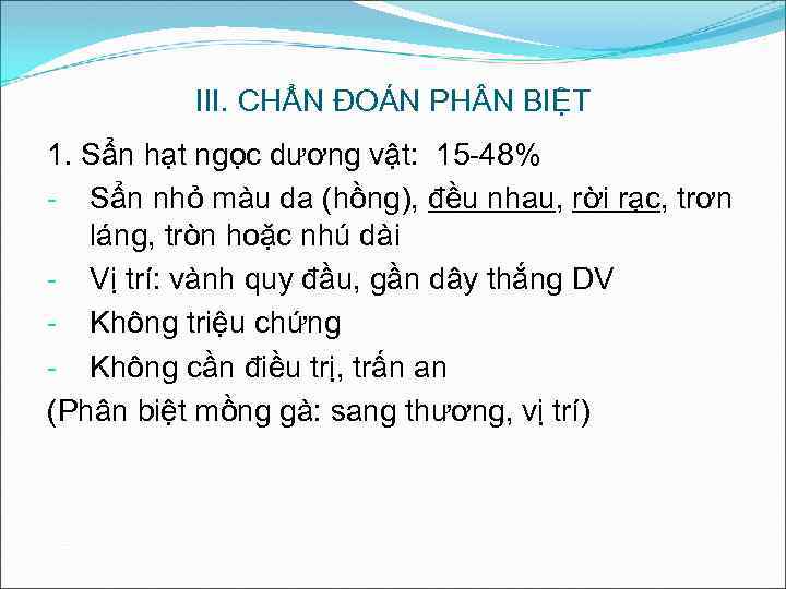 III. CHẨN ĐOÁN PH N BIỆT 1. Sẩn hạt ngọc dương vật: 15 -48%