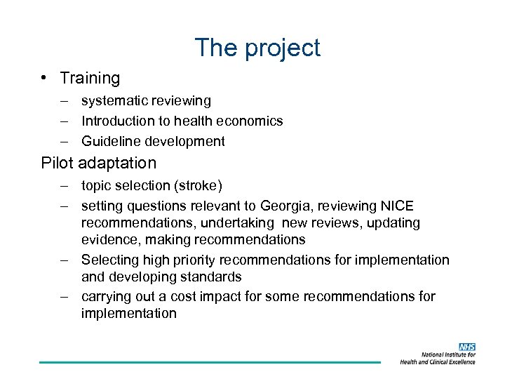 The project • Training – systematic reviewing – Introduction to health economics – Guideline