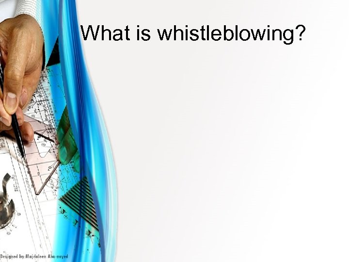 What is whistleblowing? 