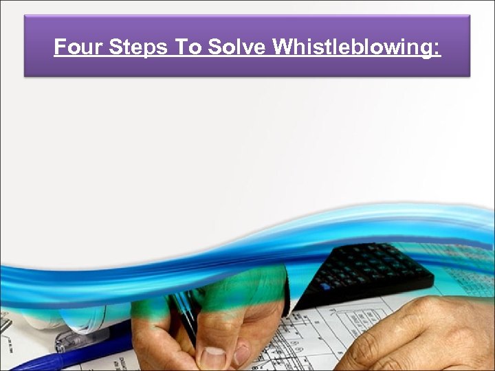 Four Steps To Solve Whistleblowing: 