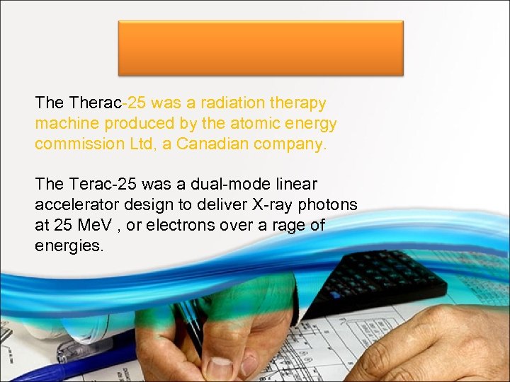 The Therac-25 was a radiation therapy machine produced by the atomic energy commission Ltd,