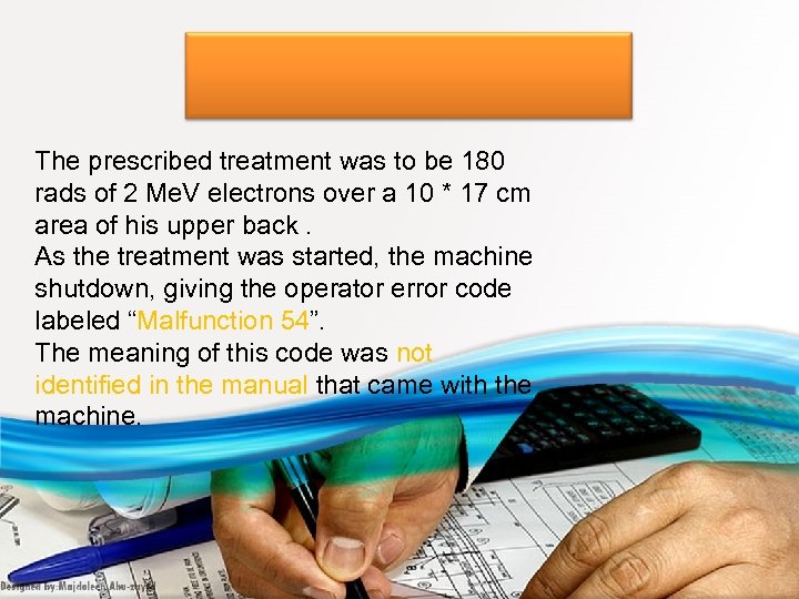 The prescribed treatment was to be 180 rads of 2 Me. V electrons over