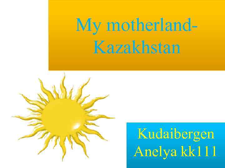 My motherland- Kazakhstan Kudaibergen Anelya kk 111 