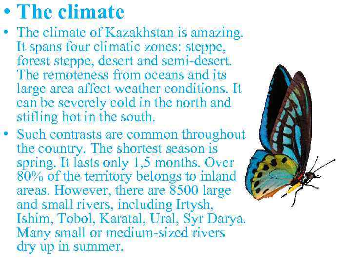  • The climate of Kazakhstan is amazing. It spans four climatic zones: steppe,