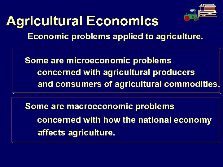 Agricultural Economics Economic problems applied to agriculture. Some are microeconomic problems concerned with agricultural