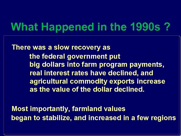 What Happened in the 1990 s ? There was a slow recovery as the