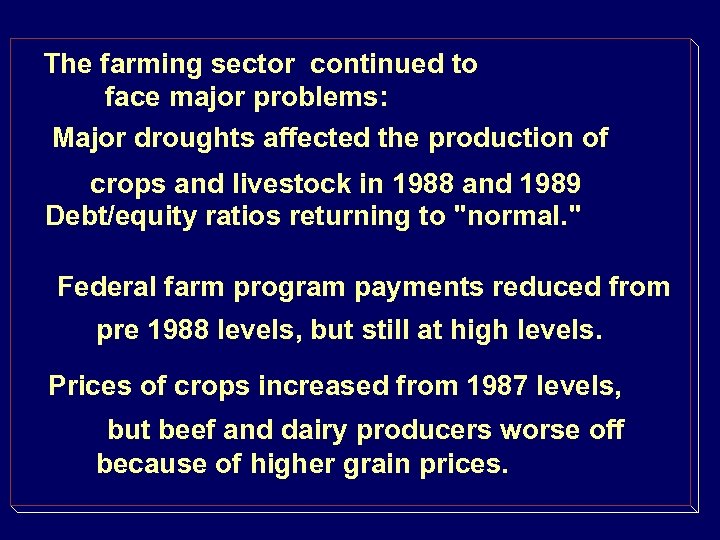 The farming sector continued to face major problems: Major droughts affected the production of