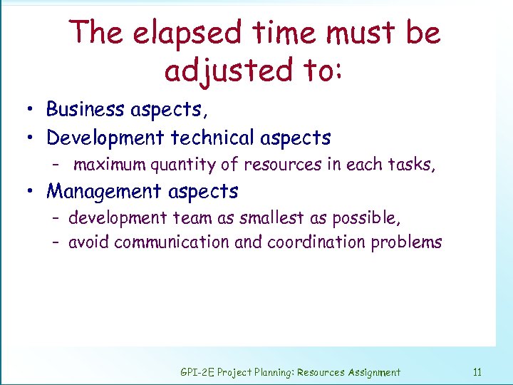 The elapsed time must be adjusted to: • Business aspects, • Development technical aspects