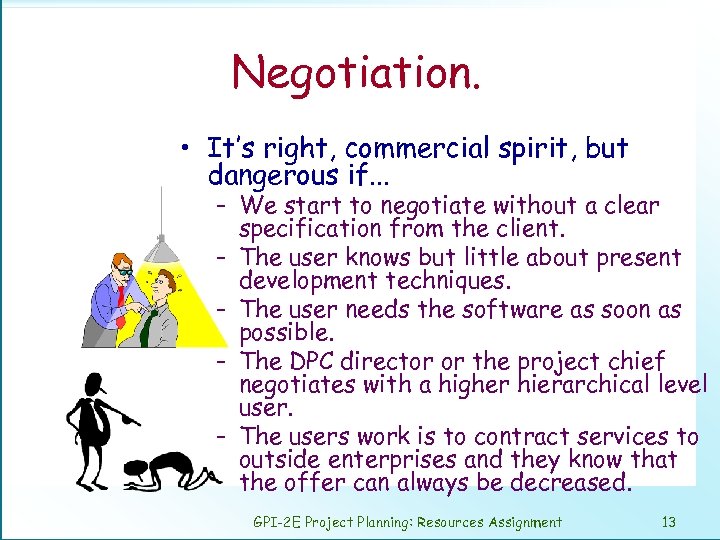 Negotiation. • It’s right, commercial spirit, but dangerous if. . . – We start