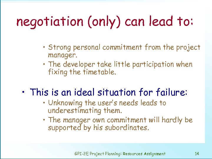 negotiation (only) can lead to: • Strong personal commitment from the project manager. •