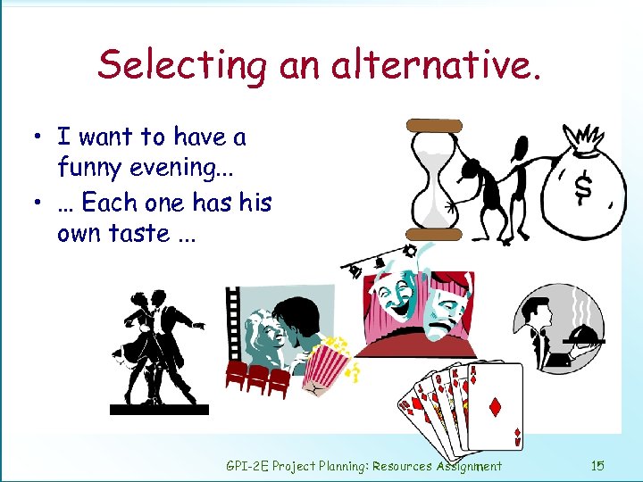 Selecting an alternative. • I want to have a funny evening. . . •