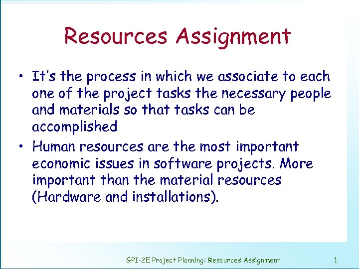 Resources Assignment • It’s the process in which we associate to each one of