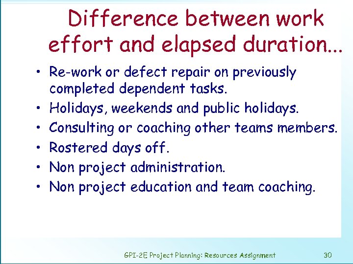 Difference between work effort and elapsed duration. . . • Re-work or defect repair