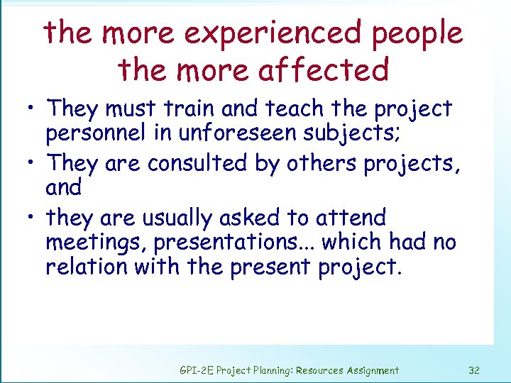 the more experienced people the more affected • They must train and teach the