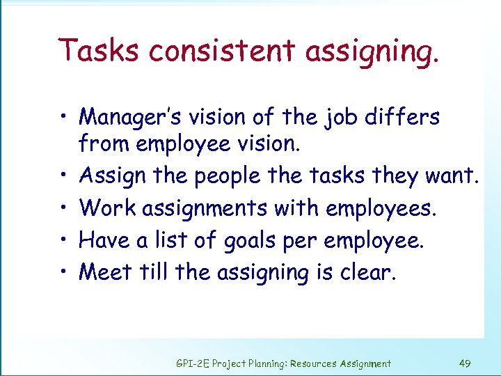 Tasks consistent assigning. • Manager’s vision of the job differs from employee vision. •