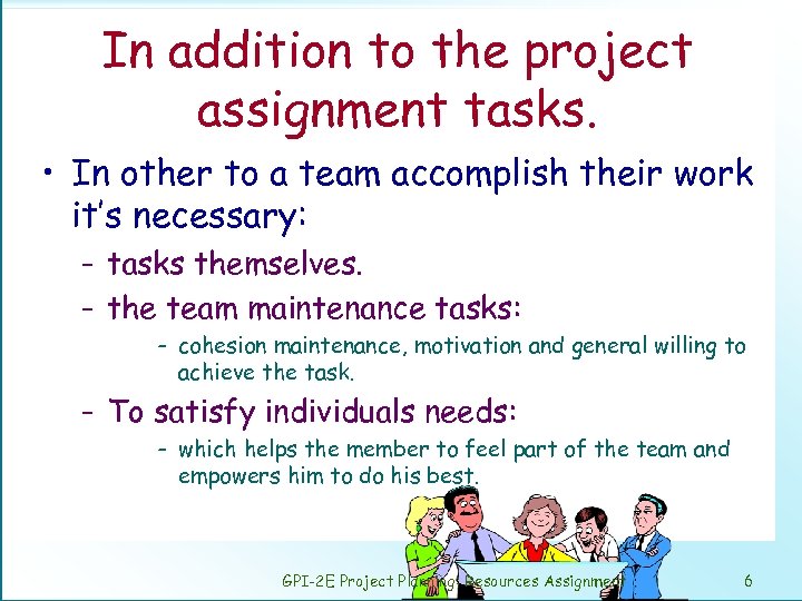 In addition to the project assignment tasks. • In other to a team accomplish