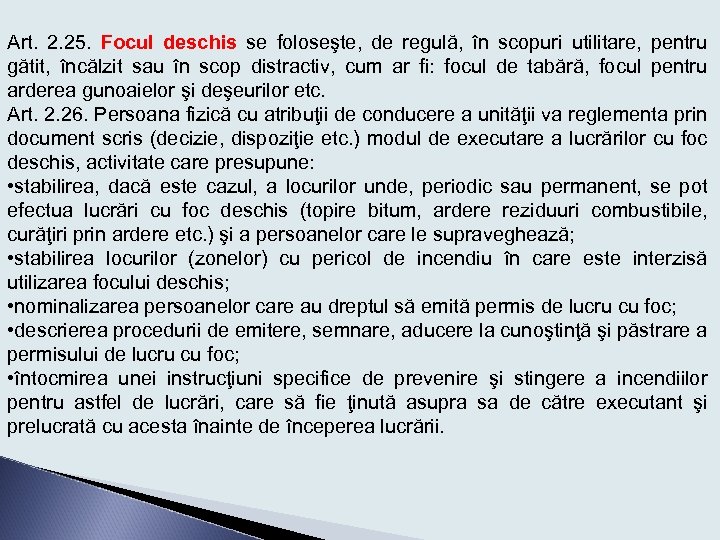 Art. 2. 25. Focul deschis se foloseşte, de regulă, în scopuri utilitare, pentru gătit,