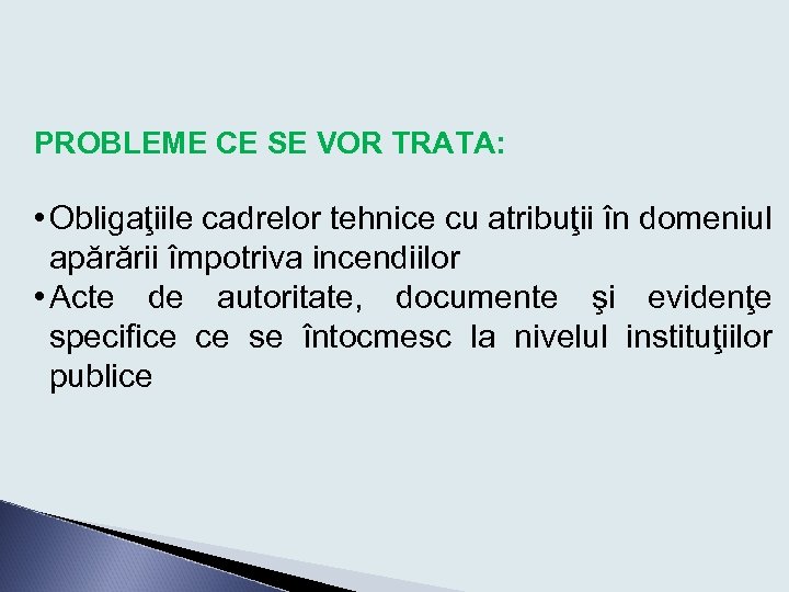 PROBLEME CE SE VOR TRATA: • Obligaţiile cadrelor tehnice cu atribuţii în domeniul apărării