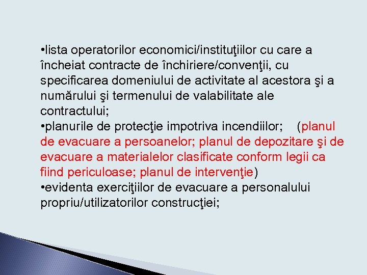  • lista operatorilor economici/instituţiilor cu care a încheiat contracte de închiriere/convenţii, cu specificarea