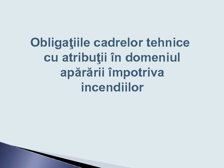 Obligaţiile cadrelor tehnice cu atribuţii în domeniul apărării împotriva incendiilor 