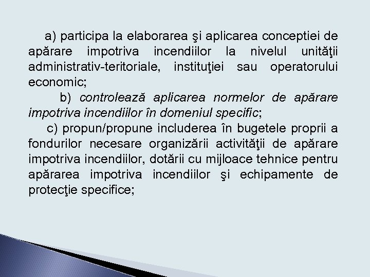 a) participa la elaborarea şi aplicarea conceptiei de apărare impotriva incendiilor la nivelul unităţii