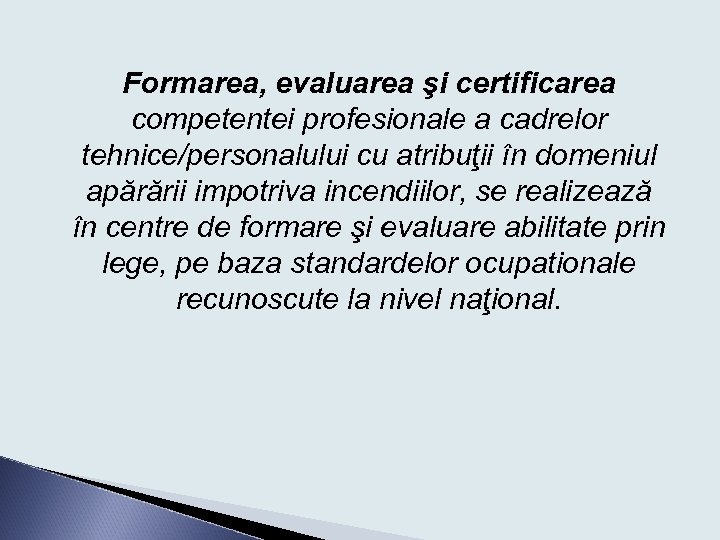 Formarea, evaluarea şi certificarea competentei profesionale a cadrelor tehnice/personalului cu atribuţii în domeniul apărării