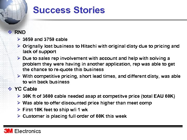 Success Stories v RND Ø 3659 and 3759 cable Ø Orignally lost business to