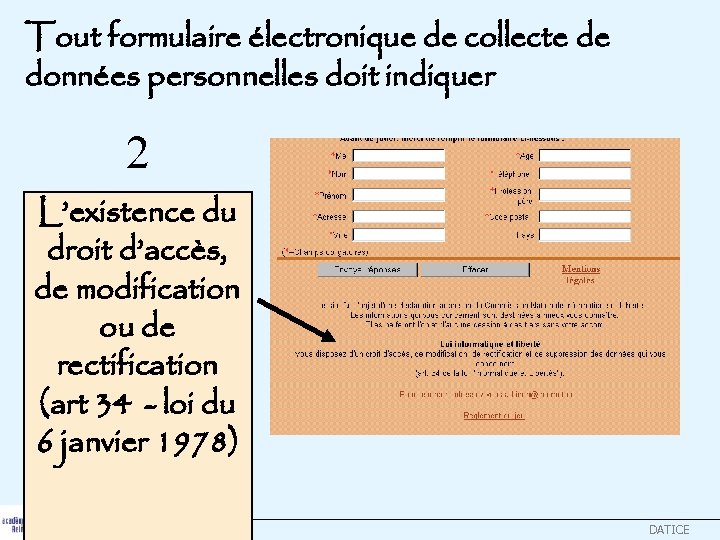 Tout formulaire électronique de collecte de données personnelles doit indiquer 2 L’existence du droit