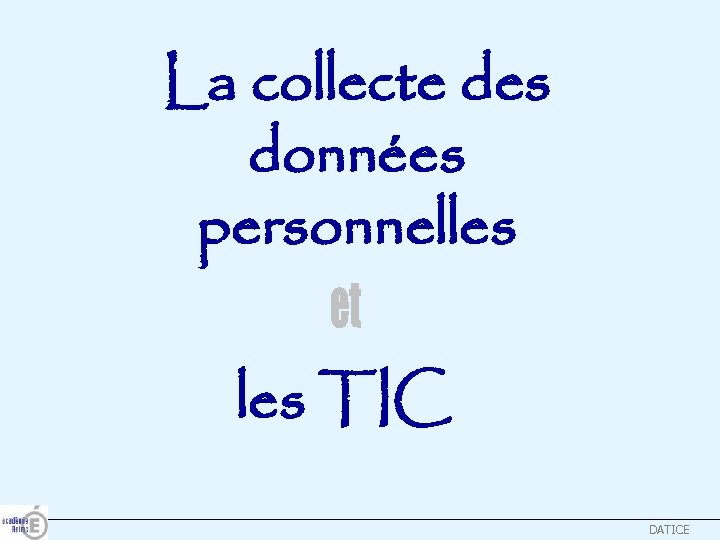 La collecte des données personnelles TIC DATICE 