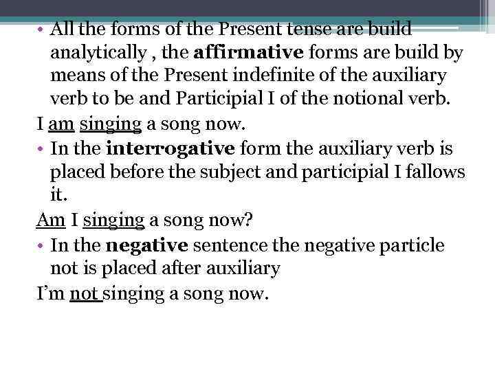  • All the forms of the Present tense are build analytically , the