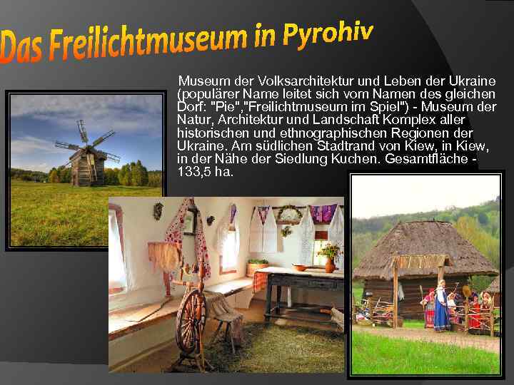 Museum der Volksarchitektur und Leben der Ukraine (populärer Name leitet sich vom Namen des