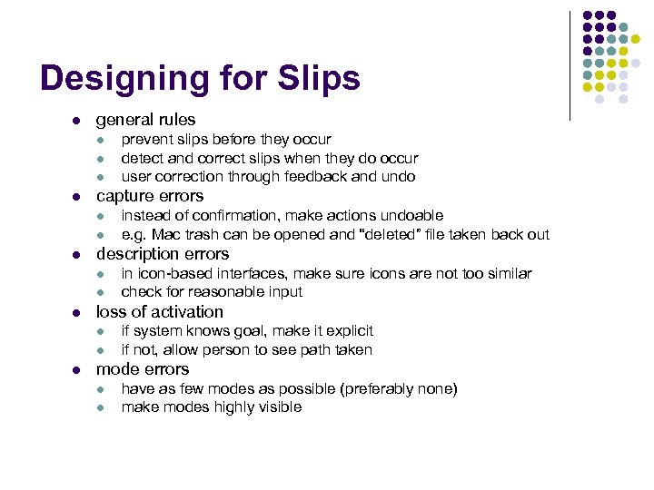 Designing for Slips l general rules l l capture errors l l in icon-based