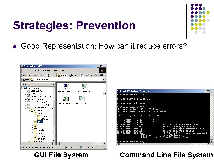 Strategies: Prevention l Good Representation: How can it reduce errors? GUI File System Command