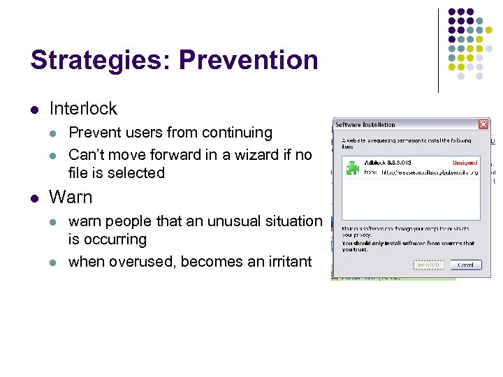 Strategies: Prevention l Interlock l l l Prevent users from continuing Can’t move forward