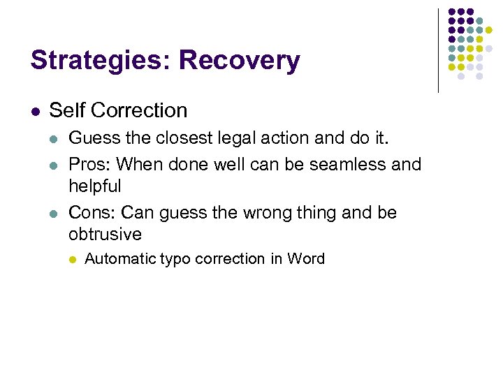 Strategies: Recovery l Self Correction l l l Guess the closest legal action and