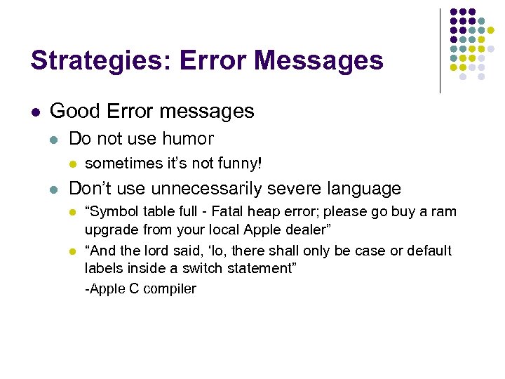 Strategies: Error Messages l Good Error messages l Do not use humor l l