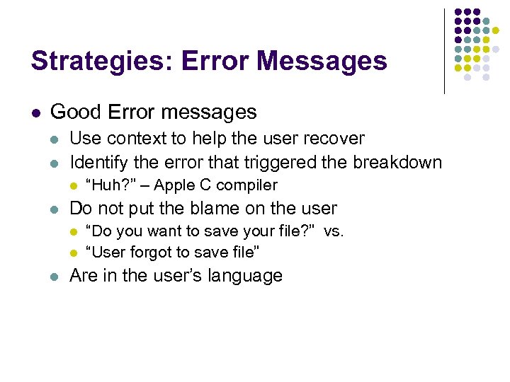 Strategies: Error Messages l Good Error messages l l Use context to help the