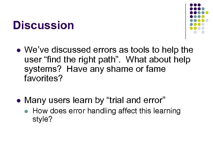 Discussion l We’ve discussed errors as tools to help the user “find the right