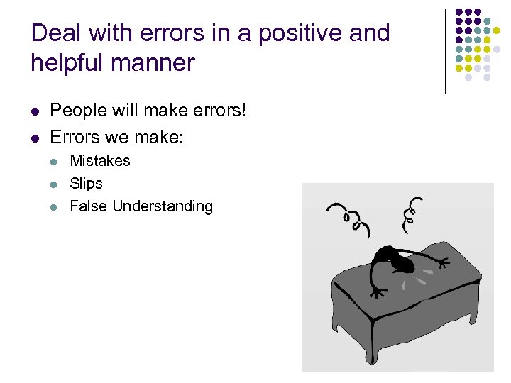 Deal with errors in a positive and helpful manner l l People will make