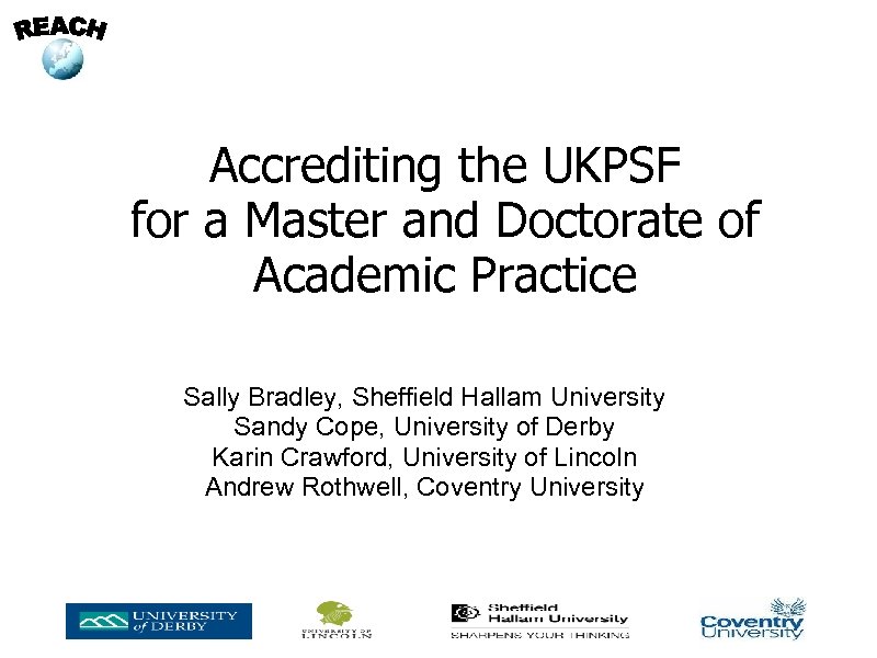 Accrediting the UKPSF for a Master and Doctorate of Academic Practice Sally Bradley, Sheffield