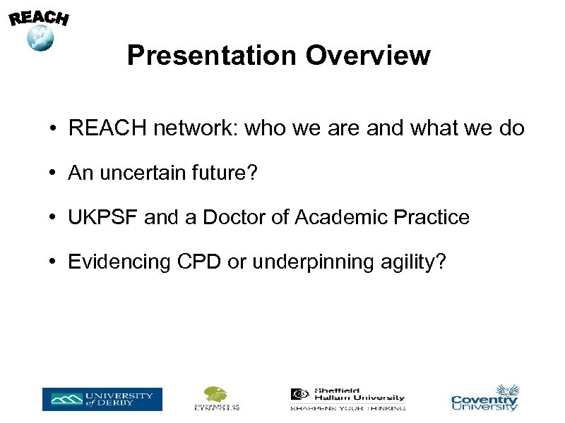 Presentation Overview • REACH network: who we are and what we do • An