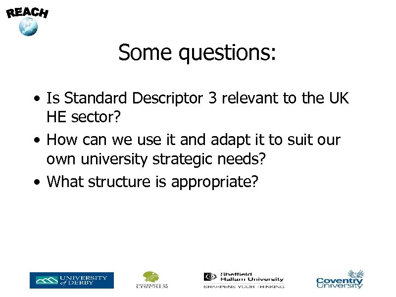 Some questions: • Is Standard Descriptor 3 relevant to the UK HE sector? •