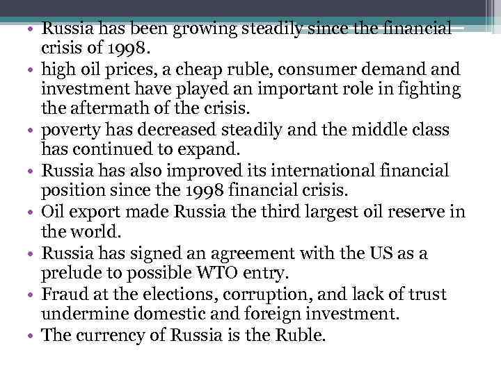  • Russia has been growing steadily since the financial crisis of 1998. •
