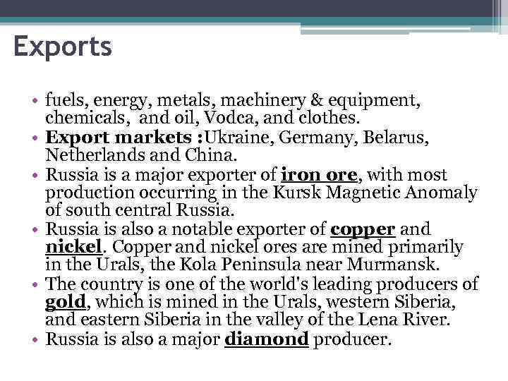 Exports • fuels, energy, metals, machinery & equipment, chemicals, and oil, Vodca, and clothes.