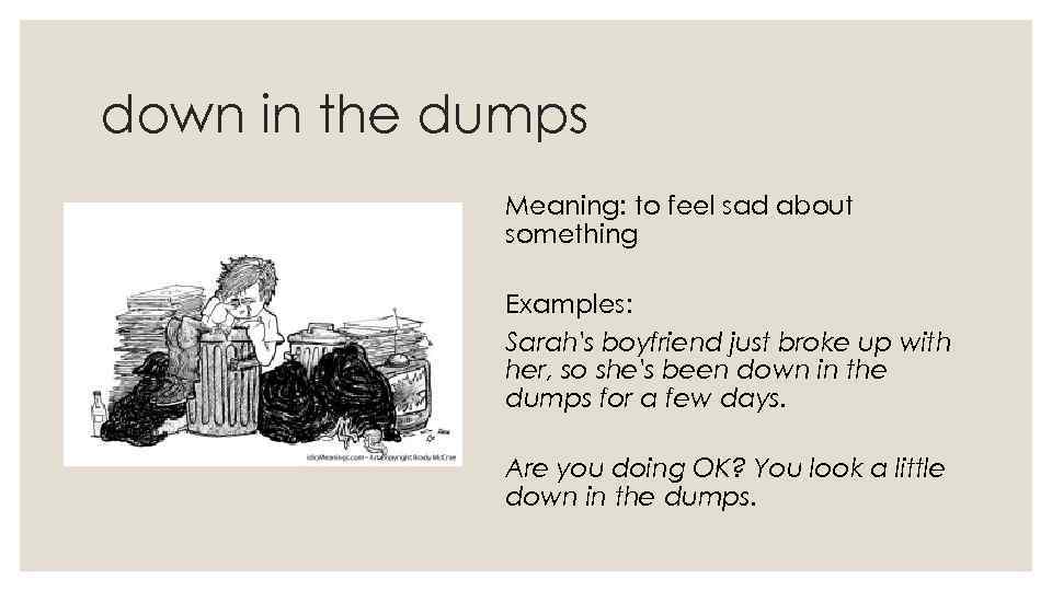 Down in the Dumps Idiom