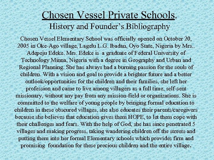 Chosen Vessel Private Schools. History and Founder’s Bibliography Chosen Vessel Elementary School was officially