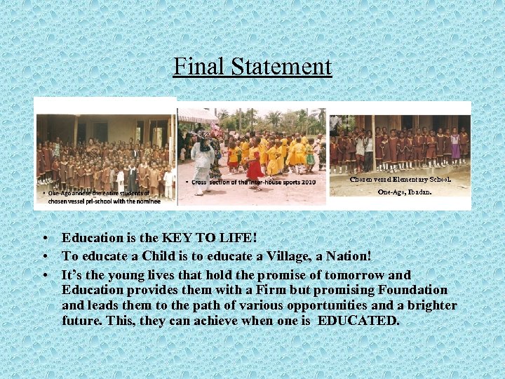 Final Statement Chosen vessel Elementary School. One-Ago, Ibadan. • Education is the KEY TO