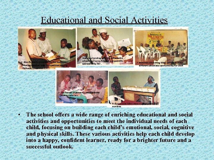 Educational and Social Activities • The school offers a wide range of enriching educational