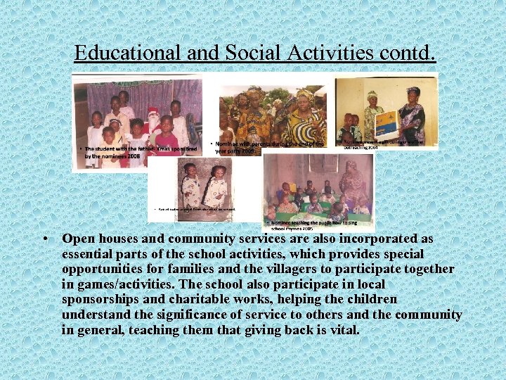 Educational and Social Activities contd. • Open houses and community services are also incorporated