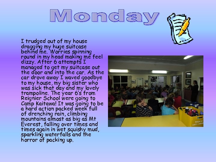 I trudged out of my house dragging my huge suitcase behind me. Worries spinning